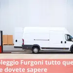 Noleggio furgoni: tutto quello che dovete sapere